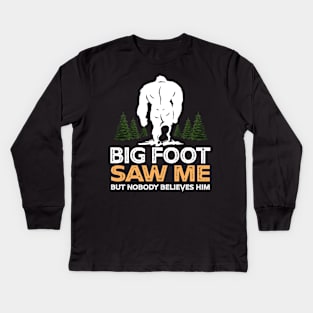 Bigfoot Saw Me But Nobody Believes Him Kids Long Sleeve T-Shirt